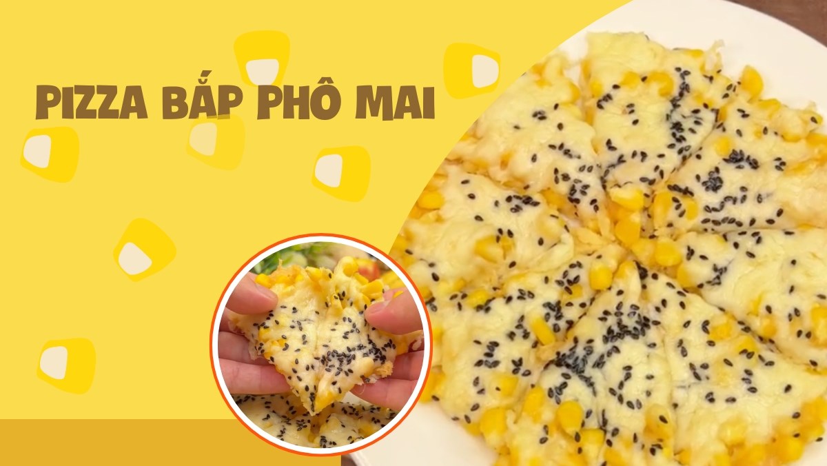 Pizza bắp phô mai (Công thức từ kênh tiktok Vào bếp cùng Điện máy XANH)