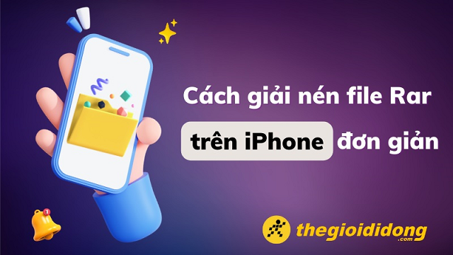 Cách giải nén file RAR trên điện thoại iOS dễ dàng và nhanh chóng