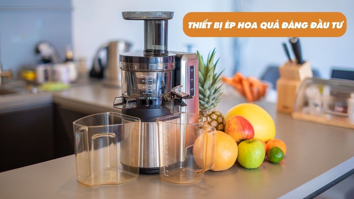 Các loại thiết bị ép hoa quả đáng đầu tư