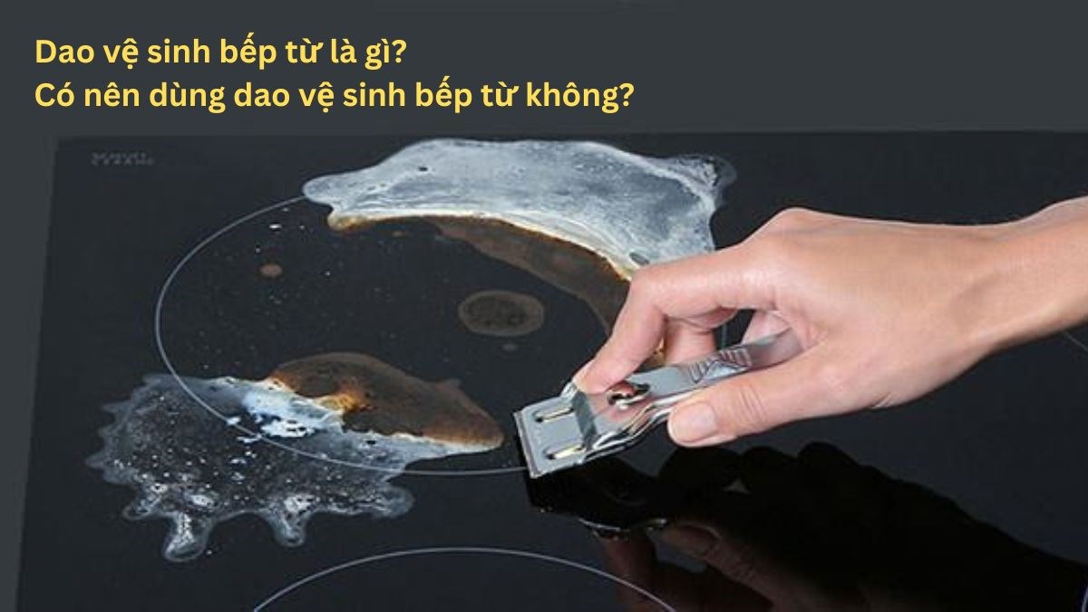 Dao vệ sinh bếp từ