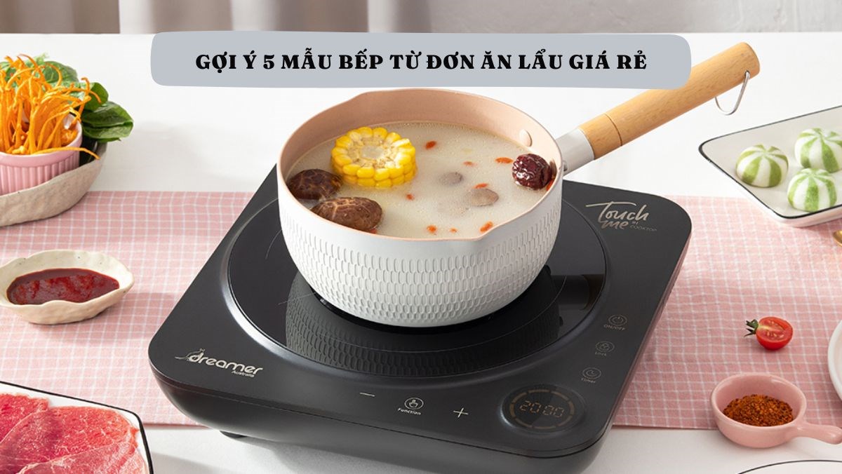 5 mẫu bếp từ đơn ăn lẩu