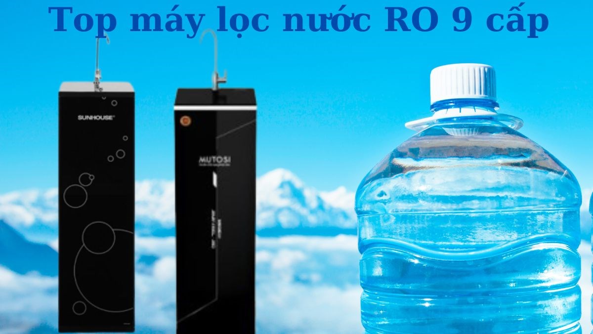 Top máy lọc nước RO 9 cấp