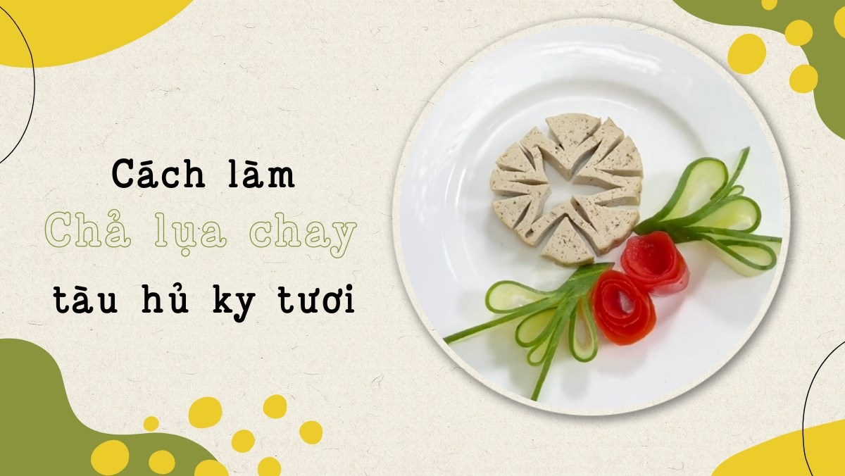 Chả lụa tàu hủ ky tươi (Công thức được chia sẻ bởi Tiktok Bếp chay XANH)