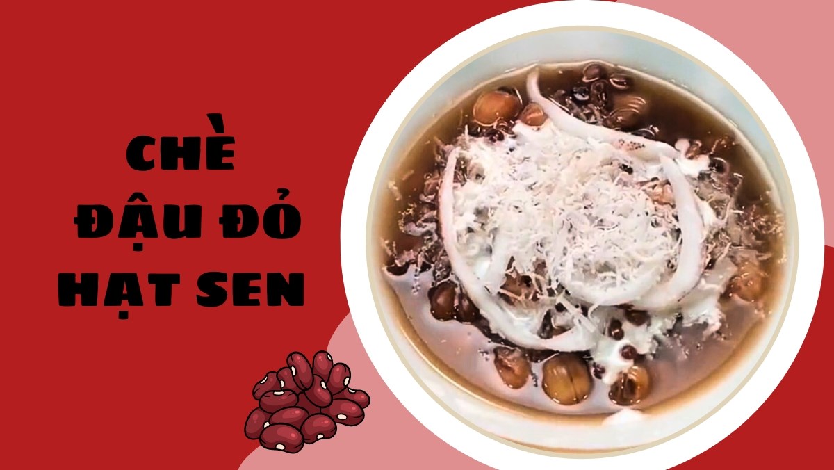 Chè đậu đỏ hạt sen (Công thức được chia sẻ từ Tiktok Vào bếp cùng Điện máy XANH)