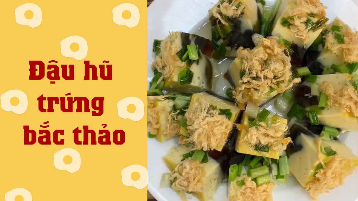 Đậu hũ trứng bắc thảo (Công thức được chia sẻ từ TikTok Vào bếp cùng Điện máy XANH)