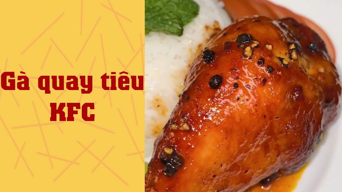 Gà quay tiêu KFC (Công thức được chia sẻ từ TikTok Vào bếp cùng Vườn Xanh Phố)