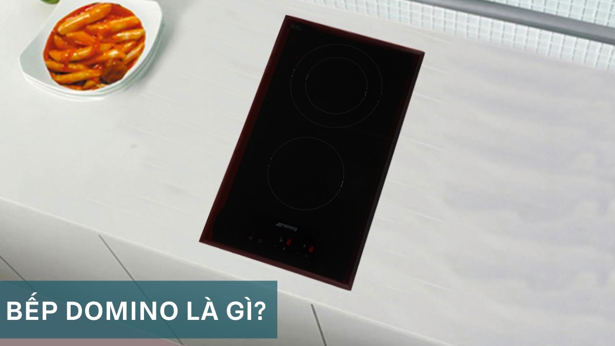 Bếp Domino là gì? Gợi ý mẫu bếp điện Domino chất lượng, hiện đại giá ưu đãi