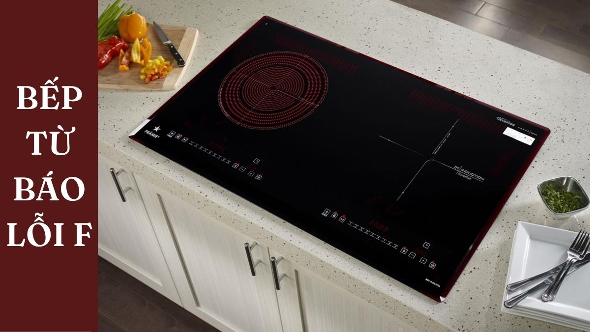 Bếp từ báo lỗi F