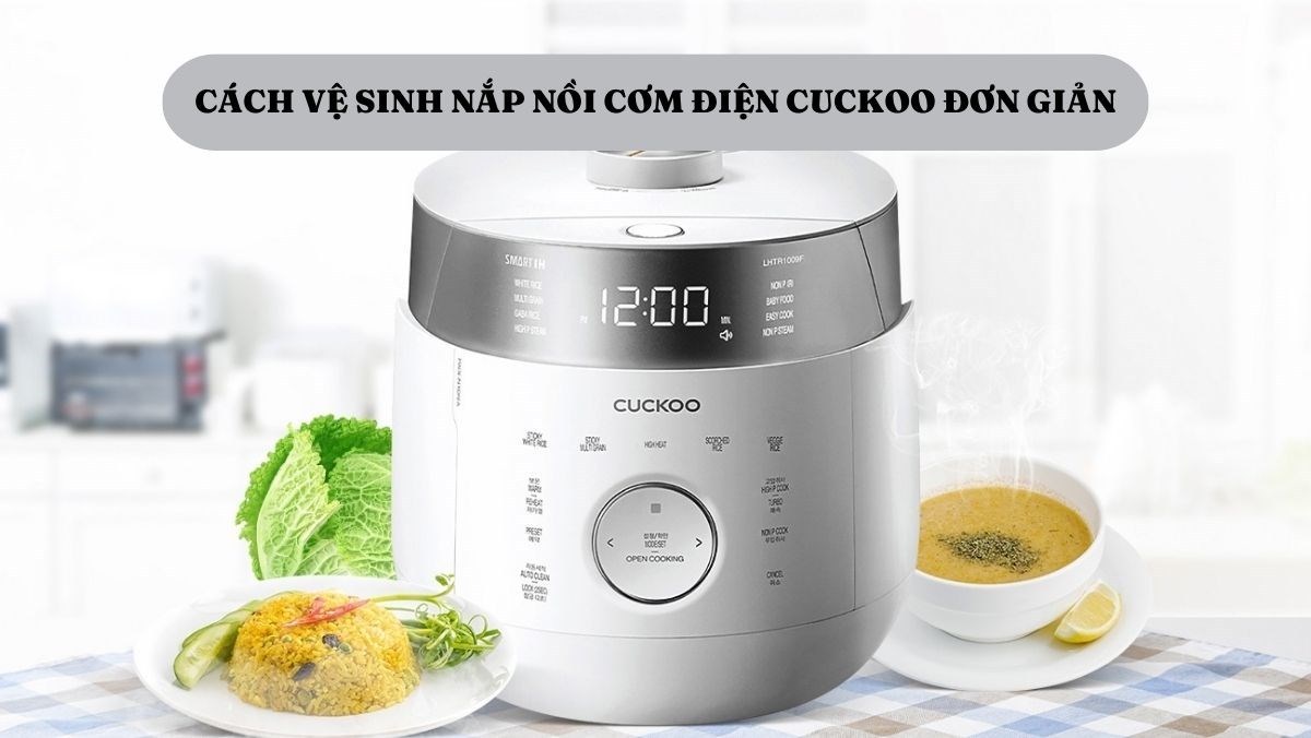Cách vệ sinh nắp nồi cơm điện Cuckoo