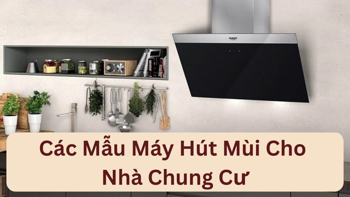 Máy hút mùi cho nhà chung cư