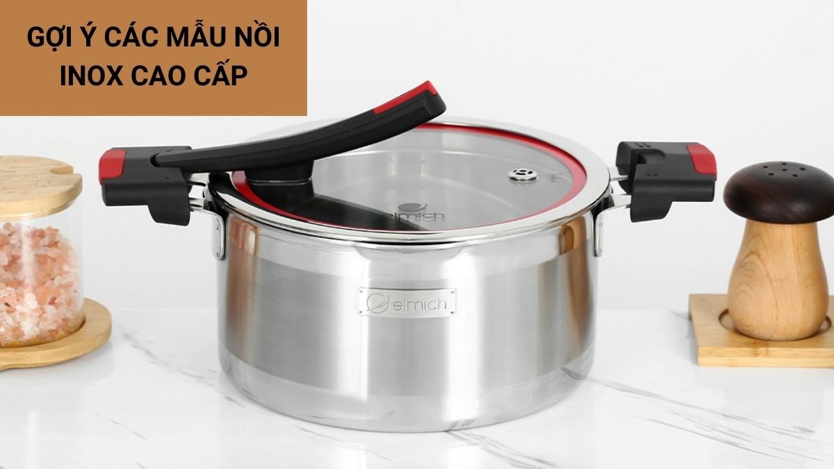 Gợi ý các mẫu nồi inox cao cấp