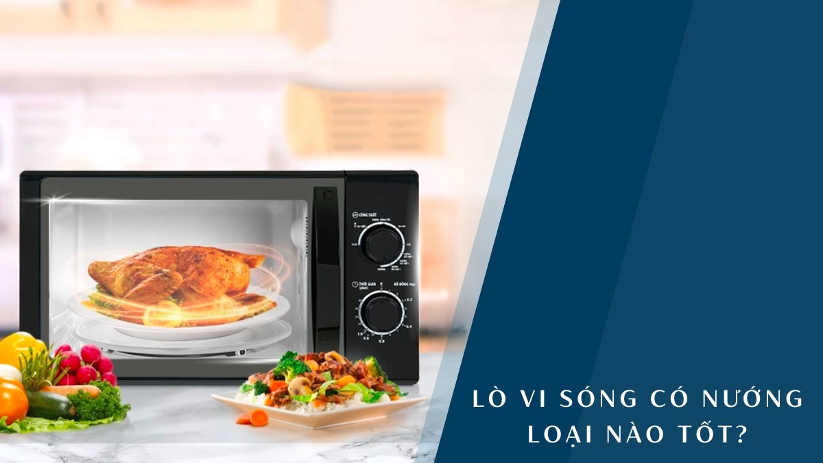lò vi sóng có nướng loại nào tốt