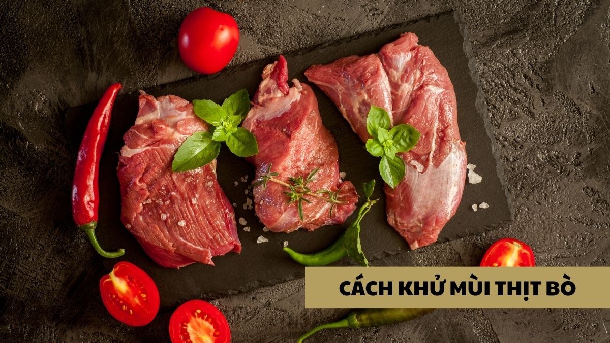 6 cách khử mùi thịt bò