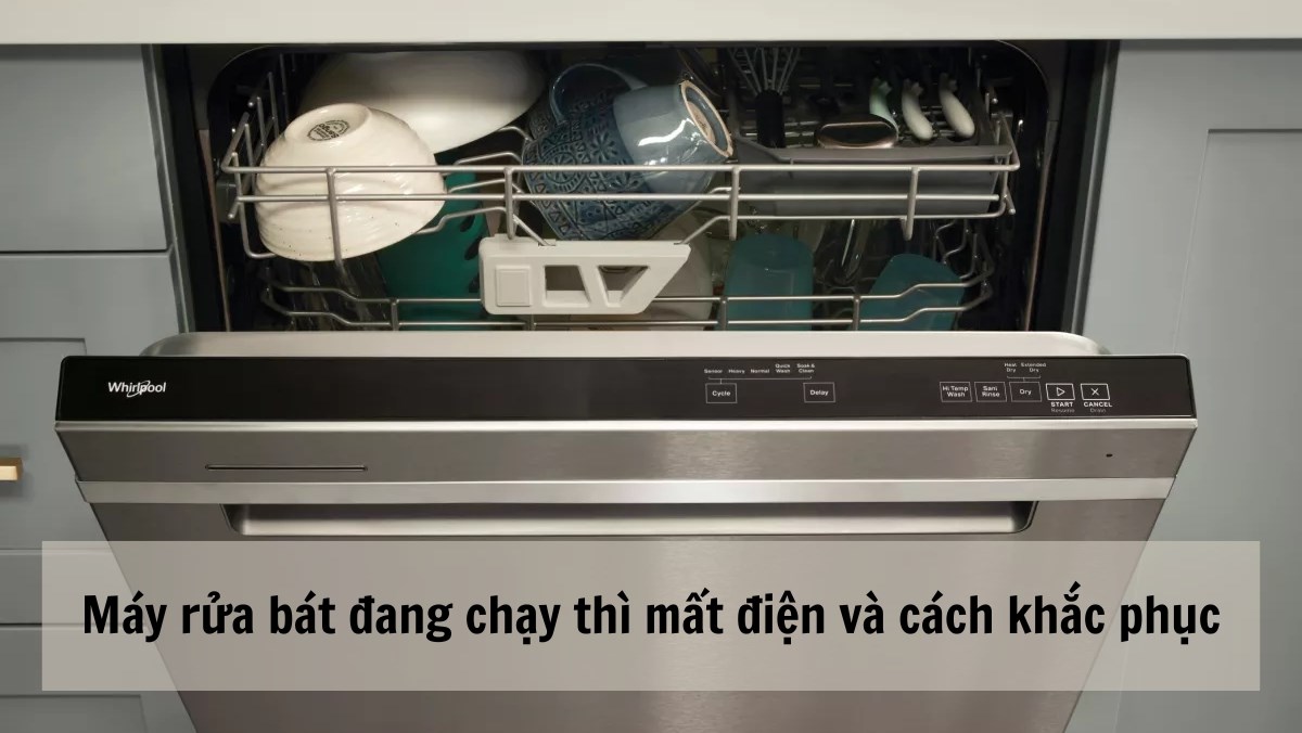 Máy rửa bát đang chạy thì mất điện