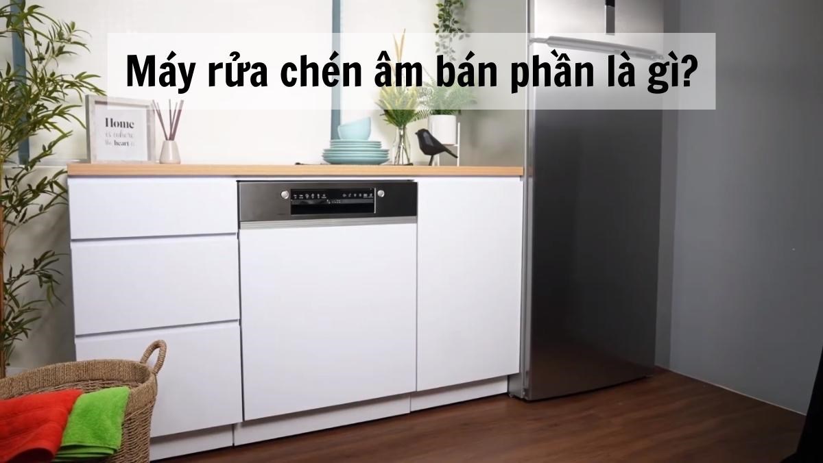 Máy rửa chén âm bán phần