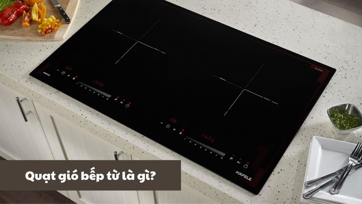 Quạt gió bếp từ
