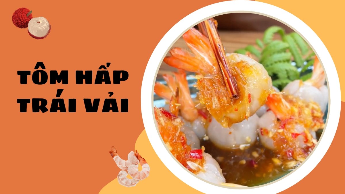 Món tôm hấp trái vải