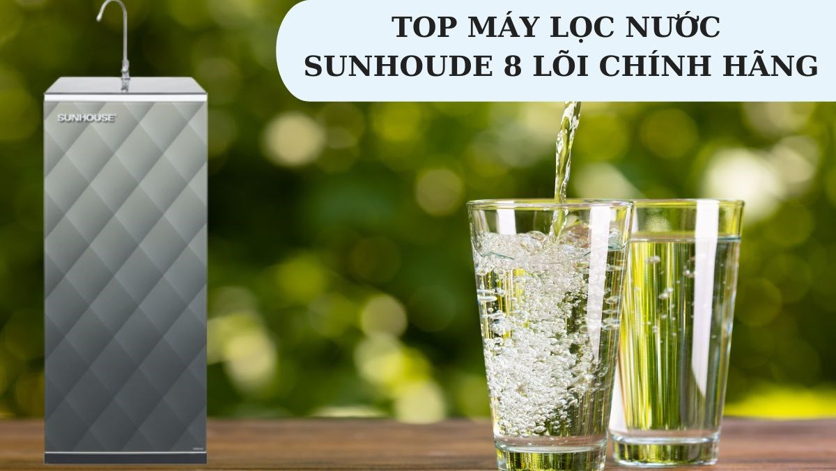 Top máy lọc nước Sunhouse 8 lõi chính hãng