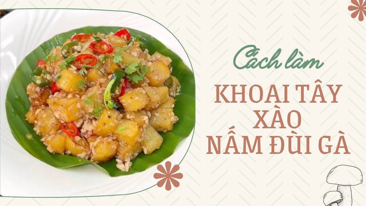 Khoai tây xào nấm đùi gà
