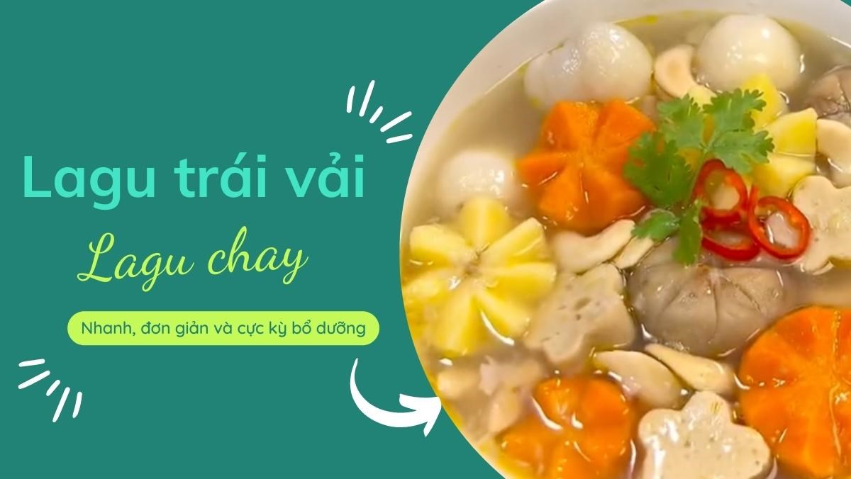 Lagu chay (Lagu trái vải công thức từ kênh tiktok Bếp chay XANH)