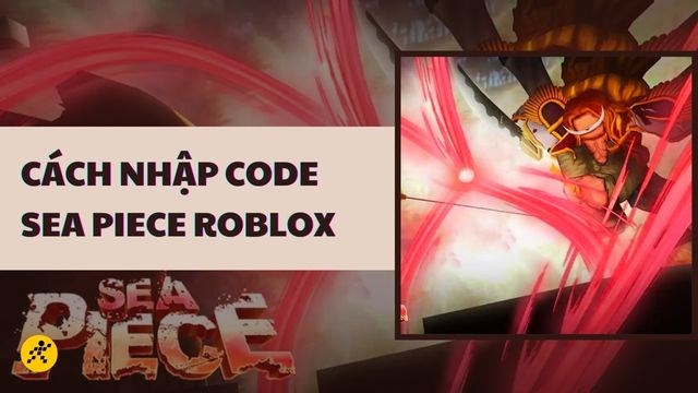 Code Sea Piece mới nhất và cách nhập code 