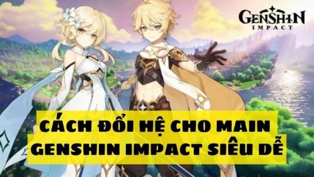 Cách đổi hệ cho main Genshin Impact siêu đơn giản