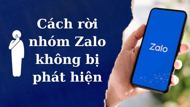 Cách rời nhóm Zalo không bị phát hiện, không để lại thông báo mới nhất