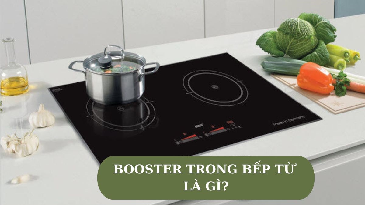 Booster trong bếp từ. Cách dùng Booster hiệu quả