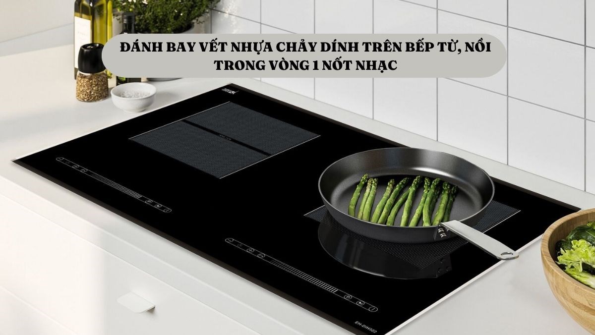 Đánh bay vết nhựa chảy dính trên bếp từ, nồi
