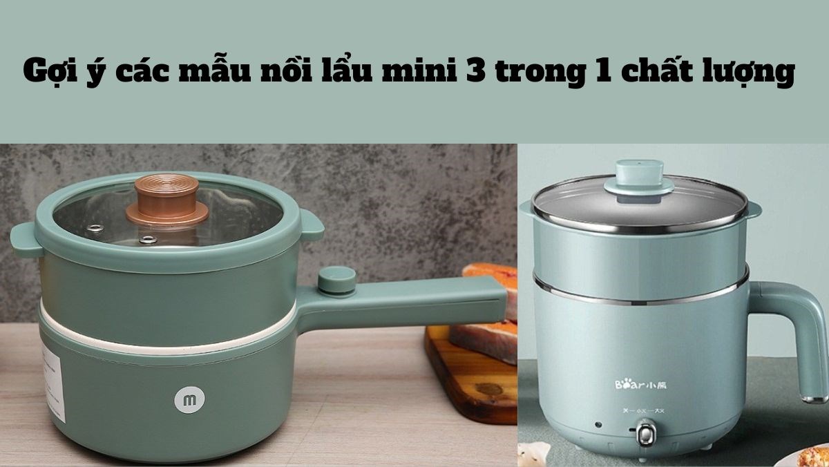 Gợi ý các mẫu nồi lẩu mini 3 trong 1 chất lượng, giá tốt