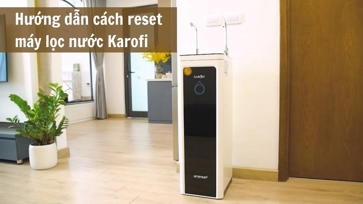 Cách reset máy lọc nước karofi
