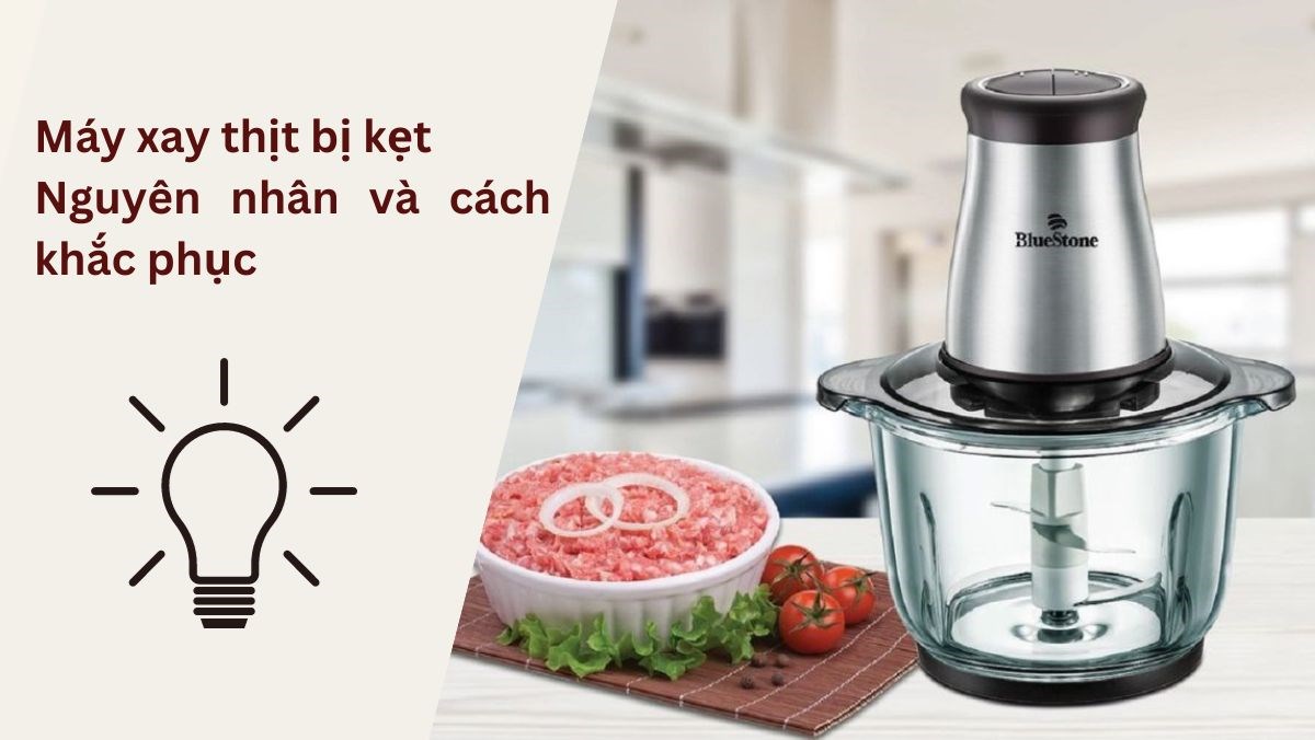 Máy xay thịt bị kẹt