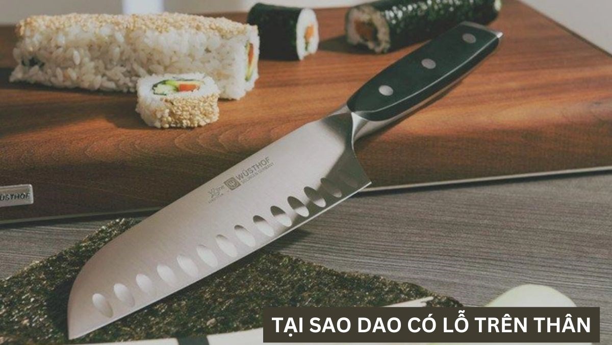 Tại sao dao có lỗ trên thân?