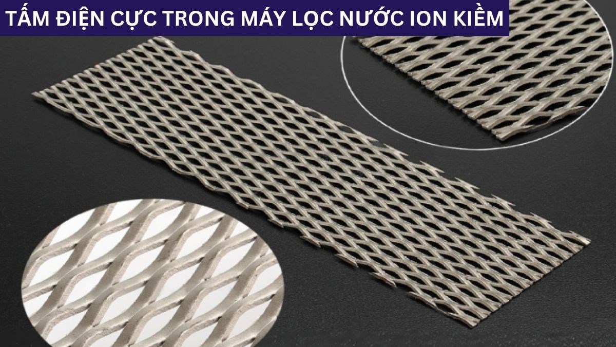 Tấm điện cực trong máy lọc nước ion kiềm