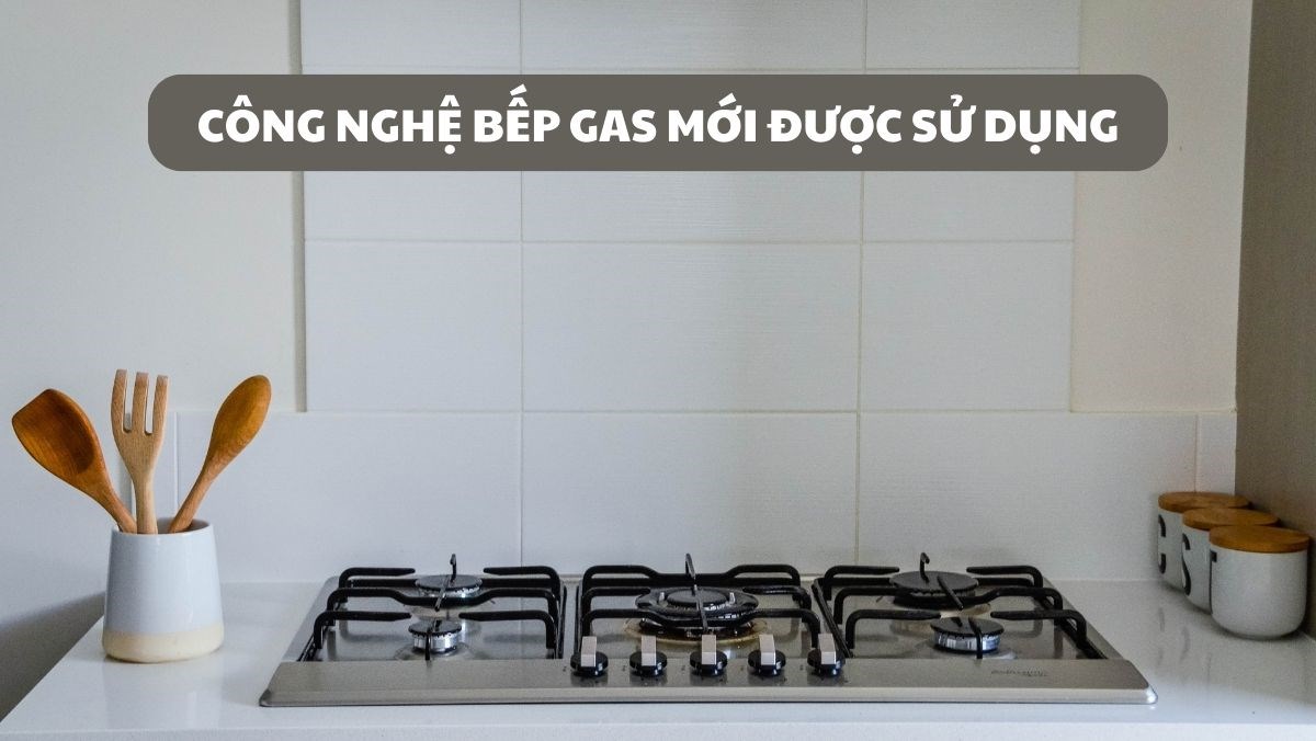 Công nghệ bếp gas mới