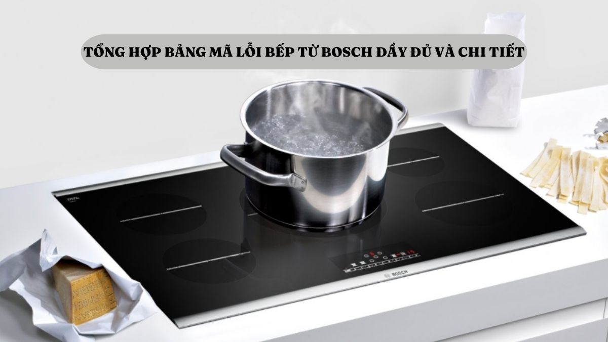 Bảng mã lỗi bếp từ Bosch