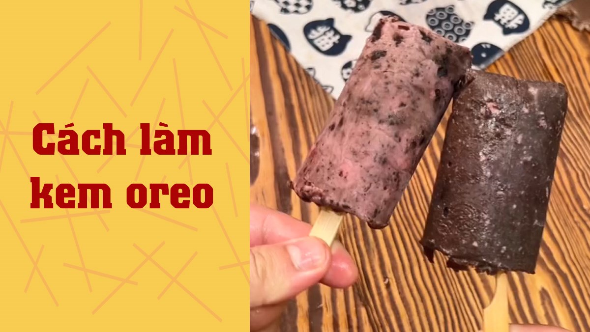 Cách làm kem oreo (Công thức được chia sẻ từ TikTok Vào bếp cùng Điện máy XANH)