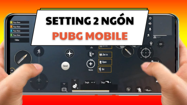 Cách setting 2 ngón PUBG Mobile dễ chơi và hiệu quả nhất