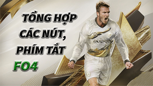 Tổng hợp các nút đá và phím tắt trong FC Online (FO4) đầy đủ, chi tiết