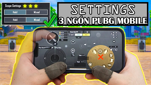 Cách setting 3 ngón PUBG Mobile chuẩn xác, hiệu quả cực cao