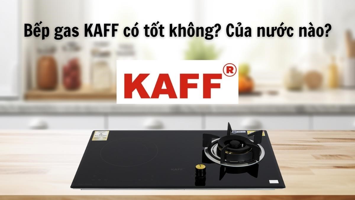 Bếp gas KAFF có tốt không?