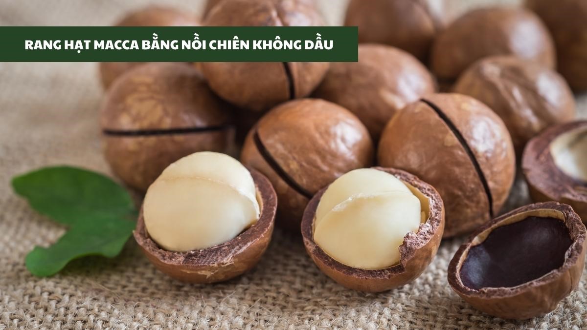 Rang hạt macca bằng nồi chiên không dầu
