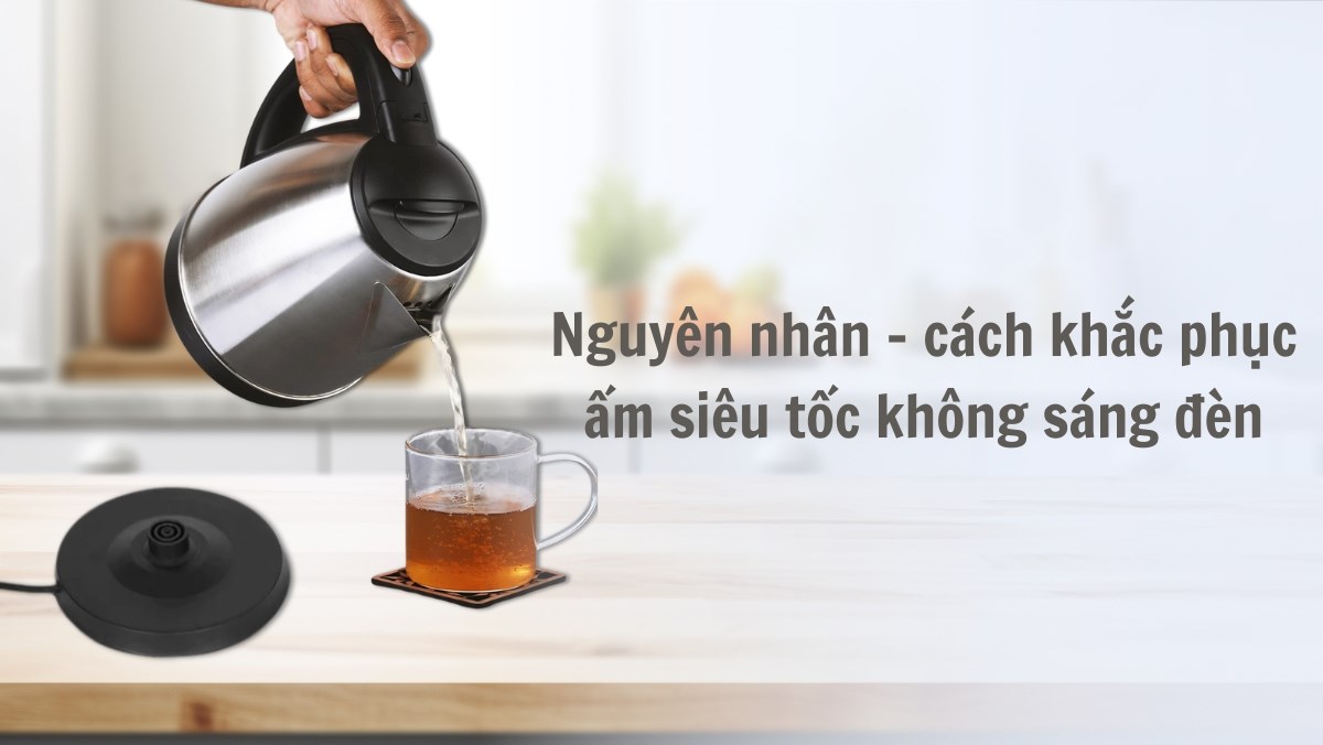 Ấm siêu tốc không sáng đèn