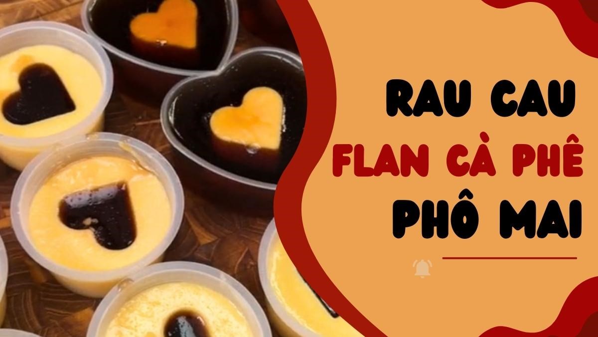 Rau câu flan cà phê phô mai (Công thức được chia sẻ từ Tiktok vào bếp cùng Vườn Xanh Phố)