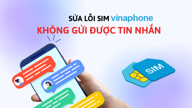 Cách khắc phục lỗi sim Vinaphone không gửi được tin nhắn đơn giản
