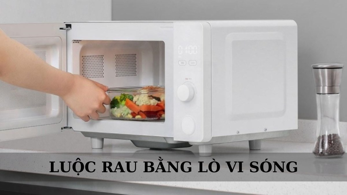 Cách luộc rau bằng lò vi sóng