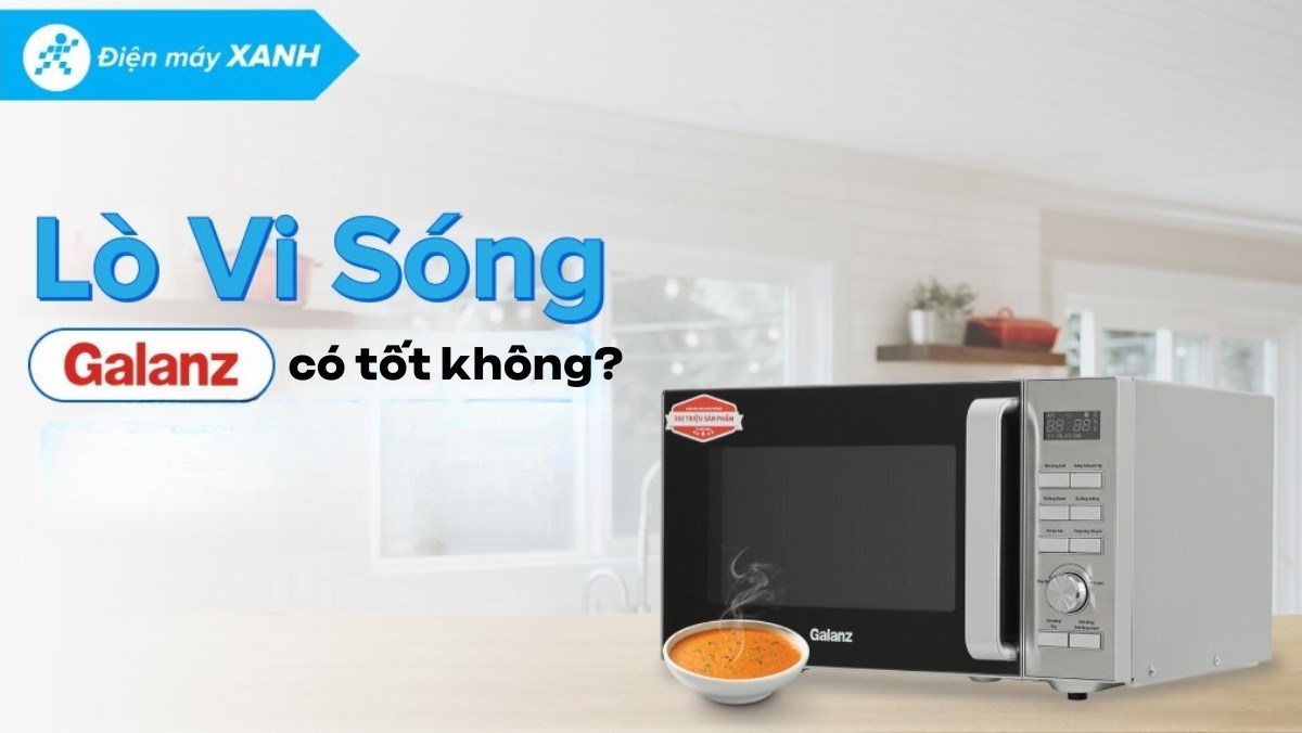 lò vi sóng galanz có tốt không