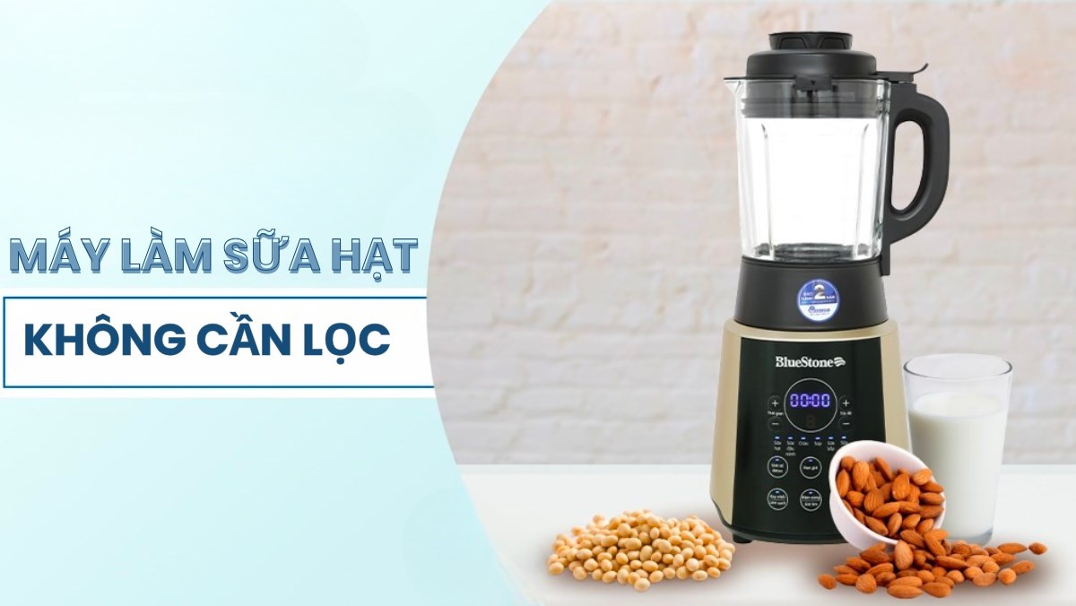 Top máy làm sữa hạt không cần lọc