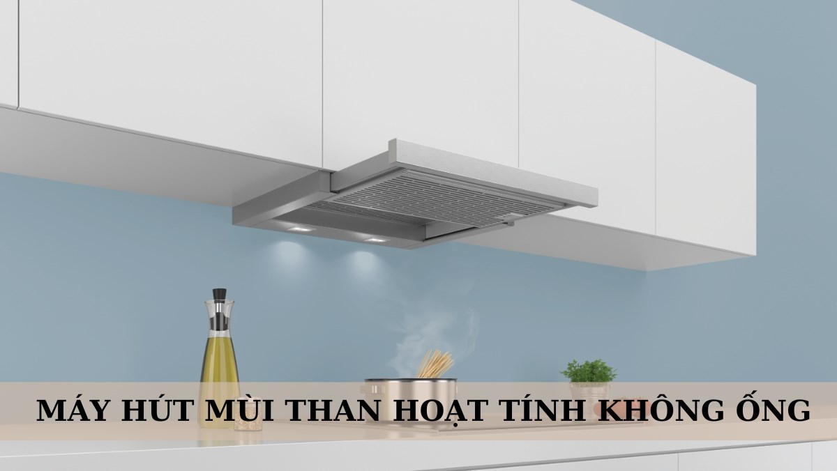 Máy hút mùi than hoạt tính không ống