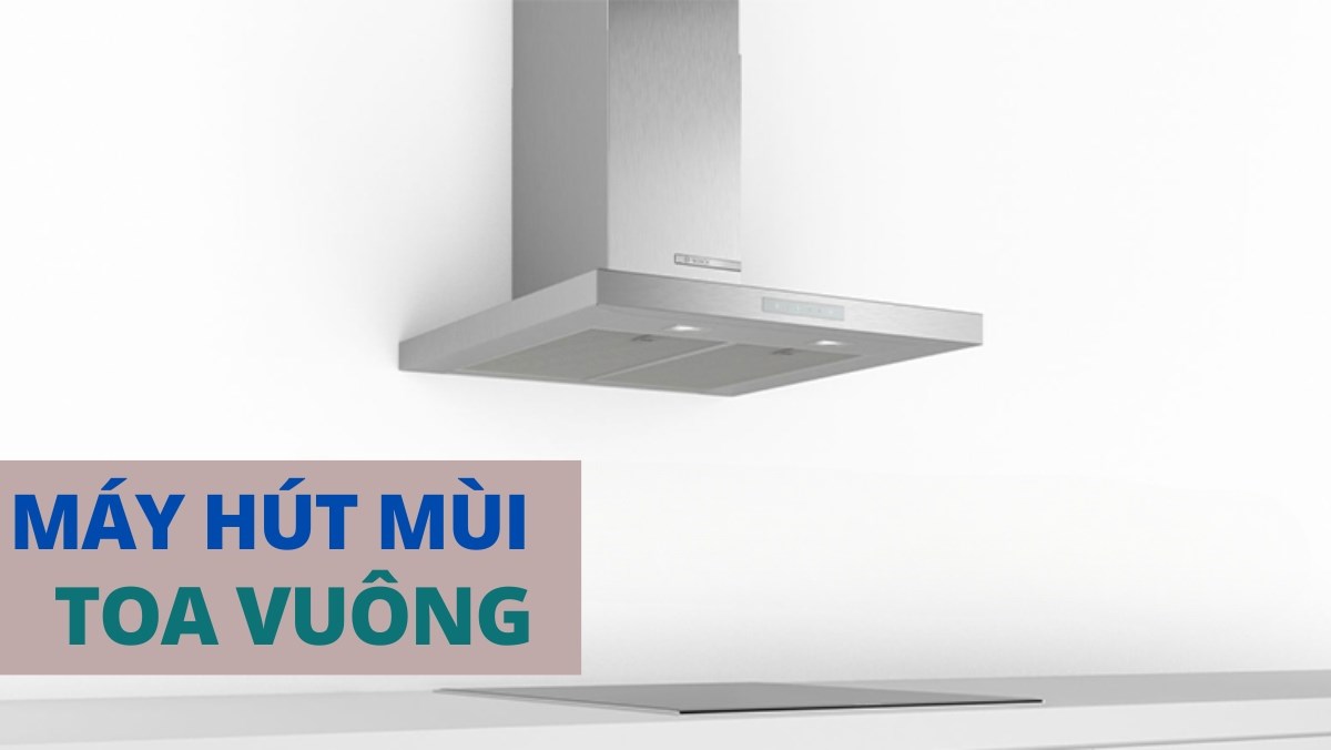 Top máy hút mùi vuông